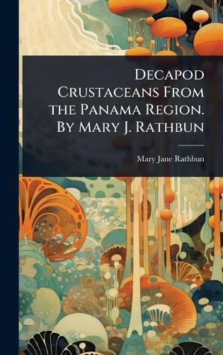 Decapod Crustaceans From the Panama Region. By Mary J. Rathbun  by Mary Jane Rathbun at Abbey's Bookshop, 