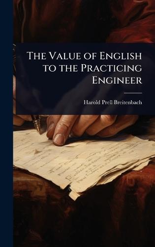 The Value of English to the Practicing Engineer  by Harold Prell Breitenbach at Abbey's Bookshop, 