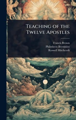 Teaching of the Twelve Apostles  by Francis Brown at Abbey's Bookshop, 
