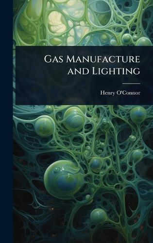 Gas Manufacture and Lighting  by Henry O'Connor at Abbey's Bookshop, 