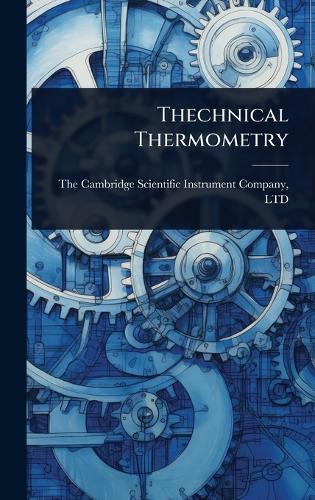 Thechnical Thermometry  by The Cambridge Scientific Instrument C at Abbey's Bookshop, 