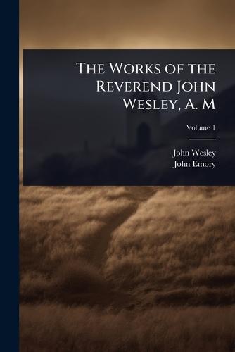 The Works of the Reverend John Wesley, A. M  by John Wesley at Abbey's Bookshop, 