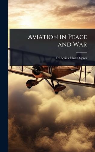 Aviation in Peace and War  by Frederick Hugh Sykes at Abbey's Bookshop, 
