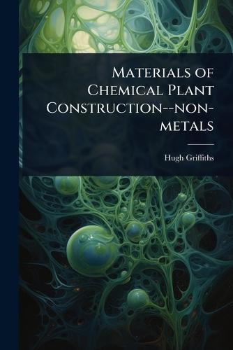 Materials of Chemical Plant Construction--non-metals  by Hugh Griffiths at Abbey's Bookshop, 