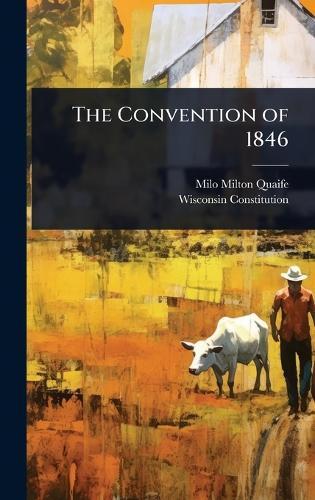 The Convention of 1846  by Milo Milton Quaife at Abbey's Bookshop, 