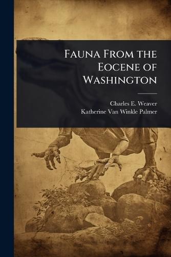 Fauna From the Eocene of Washington  by Charles E 1880-1958 Weaver at Abbey's Bookshop, 
