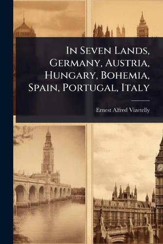 In Seven Lands, Germany, Austria, Hungary, Bohemia, Spain, Portugal, Italy  by Ernest Alfred Vizetelly at Abbey's Bookshop, 