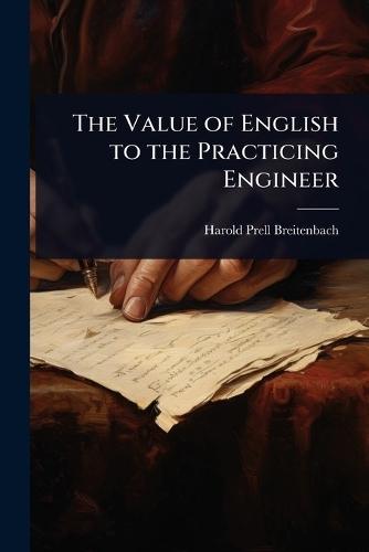The Value of English to the Practicing Engineer  by Harold Prell Breitenbach at Abbey's Bookshop, 