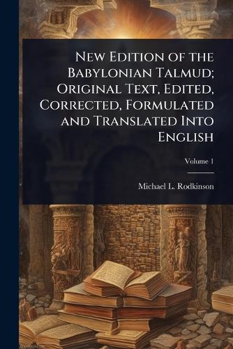New Edition of the Babylonian Talmud; Original Text, Edited, Corrected, Formulated and Translated Into English  by Michael L 1845-1904 Rodkinson at Abbey's Bookshop, 