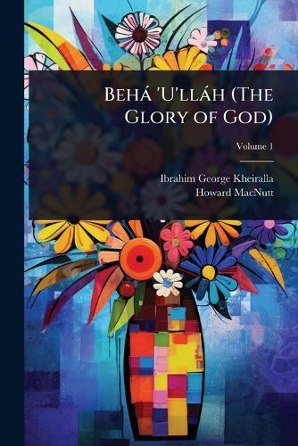 Behà 'U'llàh (The Glory of God)  by Ibrahim George Kheiralla at Abbey's Bookshop, 