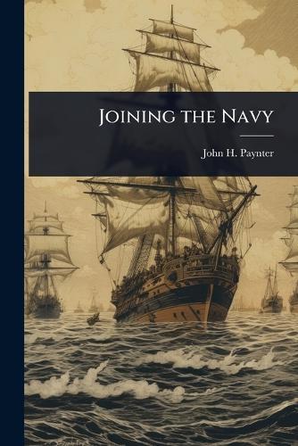 Joining the Navy  by John H Paynter at Abbey's Bookshop, 