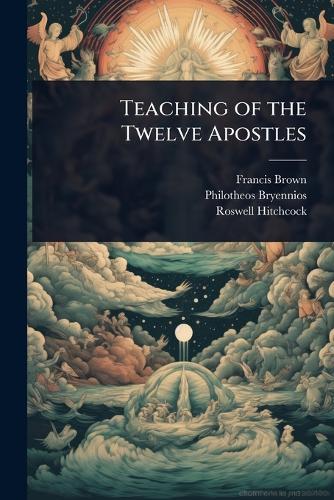 Teaching of the Twelve Apostles  by Francis Brown at Abbey's Bookshop, 
