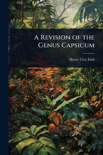A Revision of the Genus Capsicum  by Henry Clay Irish at Abbey's Bookshop, 