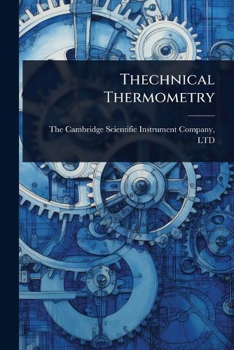 Thechnical Thermometry  by The Cambridge Scientific Instrument C at Abbey's Bookshop, 