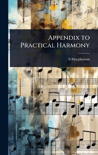 Appendix to Practical Harmony  by S 1865-1941 MacPherson at Abbey's Bookshop, 