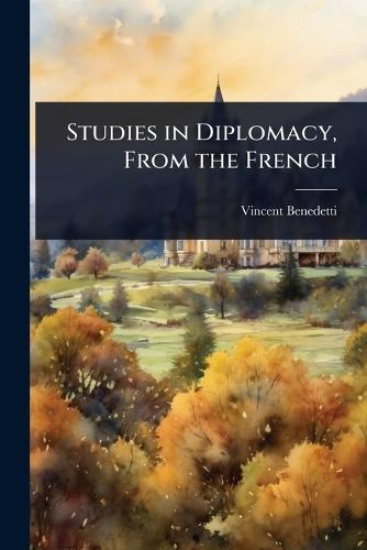 Studies in Diplomacy, From the French  by Vincent Benedetti at Abbey's Bookshop, 