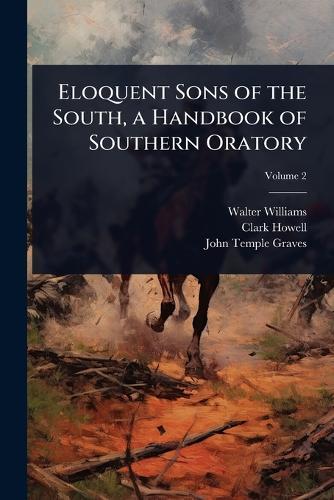 Eloquent Sons of the South, a Handbook of Southern Oratory  by Walter Williams at Abbey's Bookshop, 