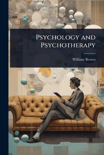 Psychology and Psychotherapy  by William Brown at Abbey's Bookshop, 