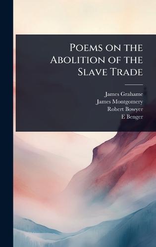 Poems on the Abolition of the Slave Trade  by James Grahame at Abbey's Bookshop, 
