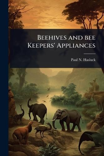 Beehives and bee Keepers' Appliances  by Paul N 1854-1931 Hasluck at Abbey's Bookshop, 