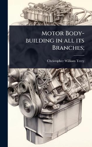 Motor Body-building in all its Branches;  by Christopher William Terry at Abbey's Bookshop, 