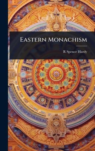 Eastern Monachism  by R Spence 1803-1868 Hardy at Abbey's Bookshop, 