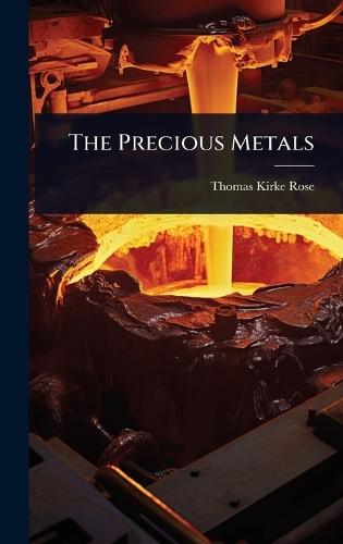 The Precious Metals  by Thomas Kirke Rose at Abbey's Bookshop, 