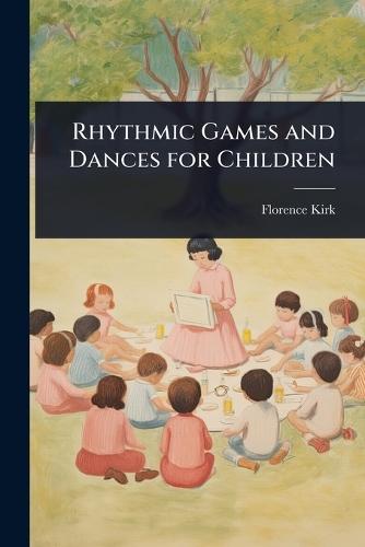 Rhythmic Games and Dances for Children  by Florence Kirk at Abbey's Bookshop, 