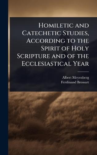 Homiletic and Catechetic Studies, According to the Spirit of Holy Scripture and of the Ecclesiastical Year  by Albert Meyenberg at Abbey's Bookshop, 