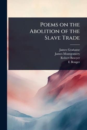 Poems on the Abolition of the Slave Trade  by James Grahame at Abbey's Bookshop, 