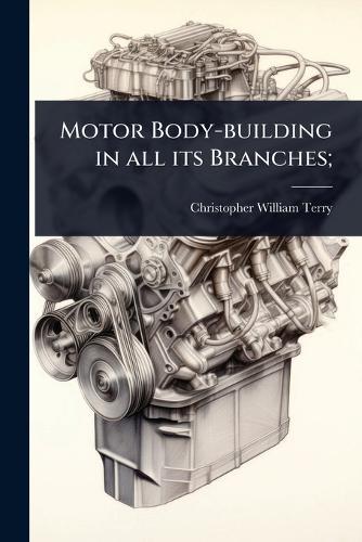 Motor Body-building in all its Branches;  by Christopher William Terry at Abbey's Bookshop, 