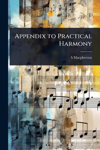 Appendix to Practical Harmony  by S 1865-1941 MacPherson at Abbey's Bookshop, 