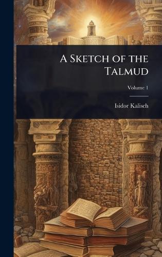 A Sketch of the Talmud  by Isidor Kalisch at Abbey's Bookshop, 