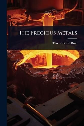 The Precious Metals  by Thomas Kirke Rose at Abbey's Bookshop, 