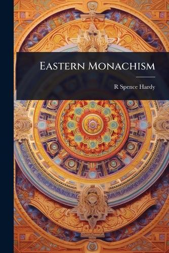 Eastern Monachism  by R Spence 1803-1868 Hardy at Abbey's Bookshop, 