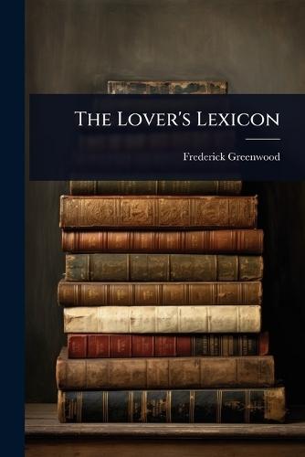 The Lover's Lexicon  by Frederick Greenwood at Abbey's Bookshop, 