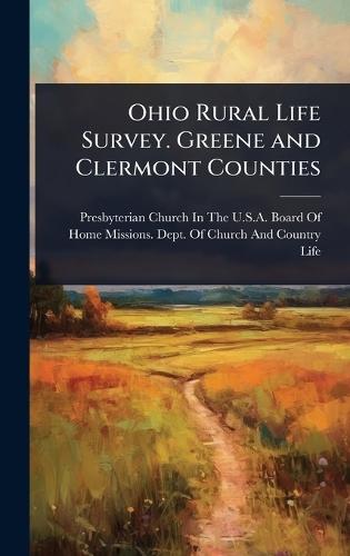 Ohio Rural Life Survey. Greene and Clermont Counties  by Presbyterian Church in the U S a Boa at Abbey's Bookshop, 