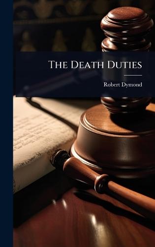 The Death Duties  by Robert Dymond at Abbey's Bookshop, 