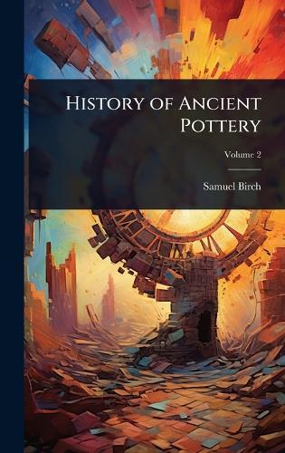 History of Ancient Pottery  by Samuel Birch at Abbey's Bookshop, 