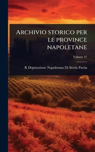 Archivio storico per le province napoletane  by R Deputazione Napoletana Di S Patria at Abbey's Bookshop, 