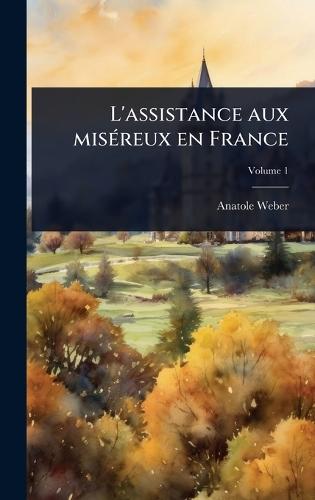 L'assistance aux misÃ(c)reux en France  by Anatole Weber at Abbey's Bookshop, 