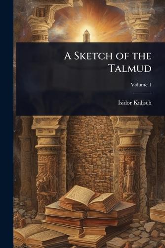 A Sketch of the Talmud  by Isidor Kalisch at Abbey's Bookshop, 