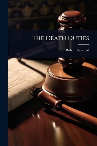The Death Duties  by Robert Dymond at Abbey's Bookshop, 