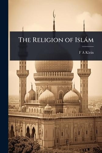 The Religion of Islàm  by F a Klein at Abbey's Bookshop, 