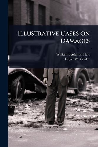 Illustrative Cases on Damages  by William Benjamin Hale at Abbey's Bookshop, 