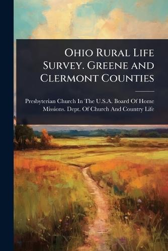 Ohio Rural Life Survey. Greene and Clermont Counties  by Presbyterian Church in the U S a Boa at Abbey's Bookshop, 