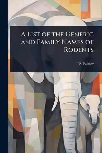 A List of the Generic and Family Names of Rodents  by T S 1868-1955 Palmer at Abbey's Bookshop, 