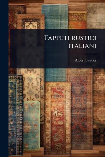Tappeti rustici italiani  by Albert Sautier at Abbey's Bookshop, 