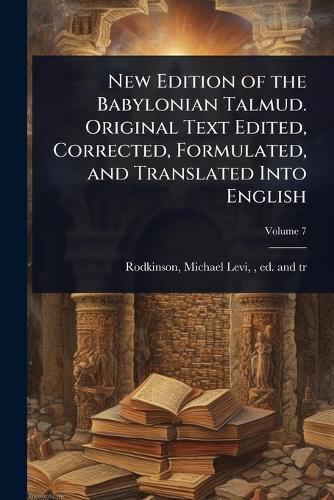 New Edition of the Babylonian Talmud. Original Text Edited, Corrected, Formulated, and Translated Into English  by Michael Levy 1843 or 4-1904 Rodkinson at Abbey's Bookshop, 