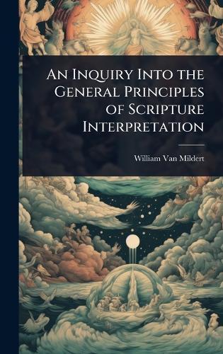 An Inquiry Into the General Principles of Scripture Interpretation  by William Van Mildert at Abbey's Bookshop, 